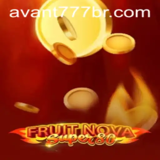 Exploring the Thrills of FruitNovaSuper80: A Modern Twist with AVANT777